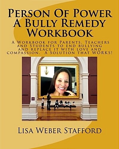 Person of Power - Bully Remedy Workbook: Solving Bullying Through Compassion and Understanding. a Workbook for Parents, Teachers and Students (Paperback)