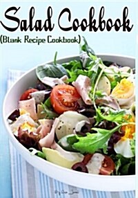 Salad Cookbook: Blank Recipe Journal Cookbook (Paperback)