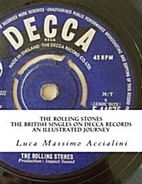 The Rolling Stones - The British Singles on Decca Records: An Illustrated Journey (Paperback)