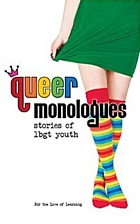 Queer Monologues: Stories of Lgbt Youth (Paperback)