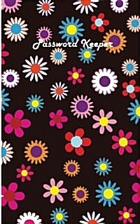 Password Keeper: An Internet Password Organizer: 5x8 with 124 Pages (Colorful Flowers) Password Log, Password Organizer and Journal Org (Paperback)