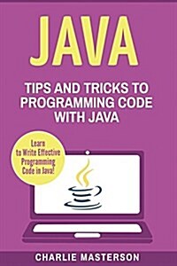 Java: Tips and Tricks to Programming Code with Java (Paperback)