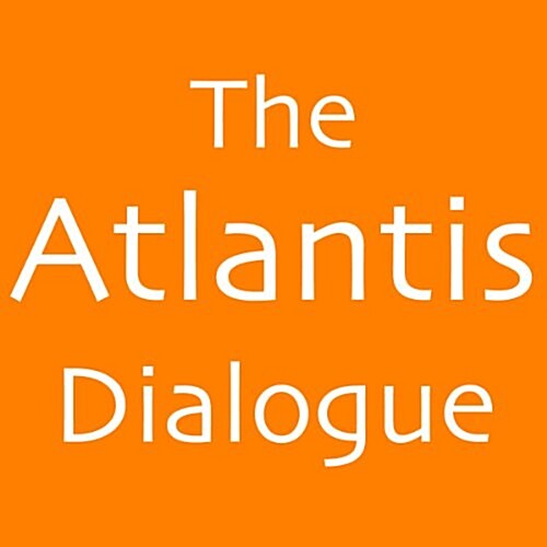 The Atlantis Dialogue: The Original Story of the Lost City, Civilization, Continent, and Empire (Paperback)