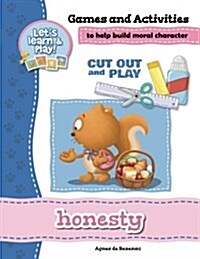 Honesty - Games and Activities: Games and Activities to Help Build Moral Character (Paperback)