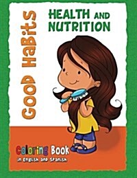 Good Habits Coloring Book - Health and Nutrition: Buenos H?itos - Cuaderno para colorear (Paperback)