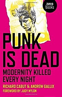 Punk Is Dead: Modernity Killed Every Night (Paperback)