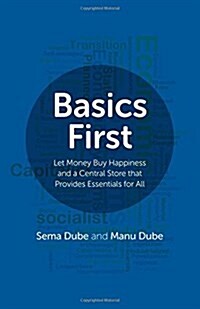 Basics First - Let Money Buy Happiness and a Central Store that Provides Essentials for All (Paperback)