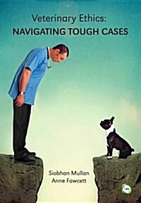 Veterinary Ethics: Navigating Tough Cases (Paperback)