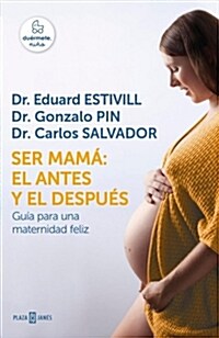 Ser Mama: El Antes y El Despuas / Becoming a Mother: The Before and After: Guaa Para Una Maternidad Feliz (Hardcover)