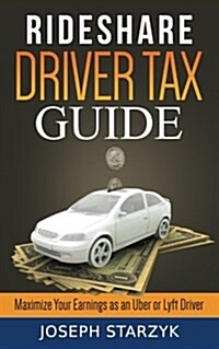 Rideshare Driver Tax Guide: Maximize Your Earnings as an Uber or Lyft Driver (Paperback)