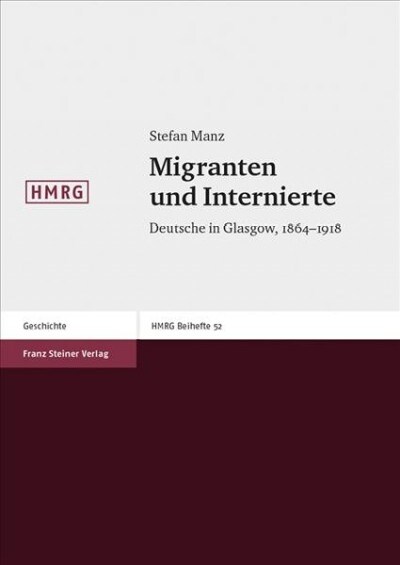 Migranten Und Internierte: Deutsche in Glasgow, 1864-1918 (Paperback)