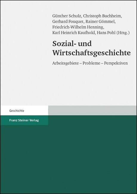 Sozial- Und Wirtschaftsgeschichte: Arbeitsgebiete - Probleme - Perspektiven. 100 Jahre Vierteljahrschrift Fur Sozial- Und Wirtschaftsgeschichte (Hardcover)