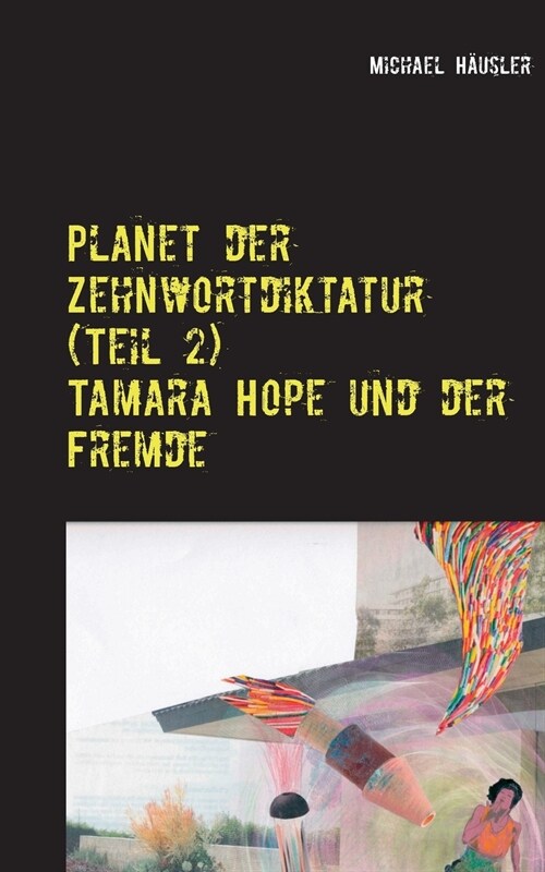 Planet der Zehnwortdiktatur (Teil 2): Tamara Hope und der Fremde (Paperback)