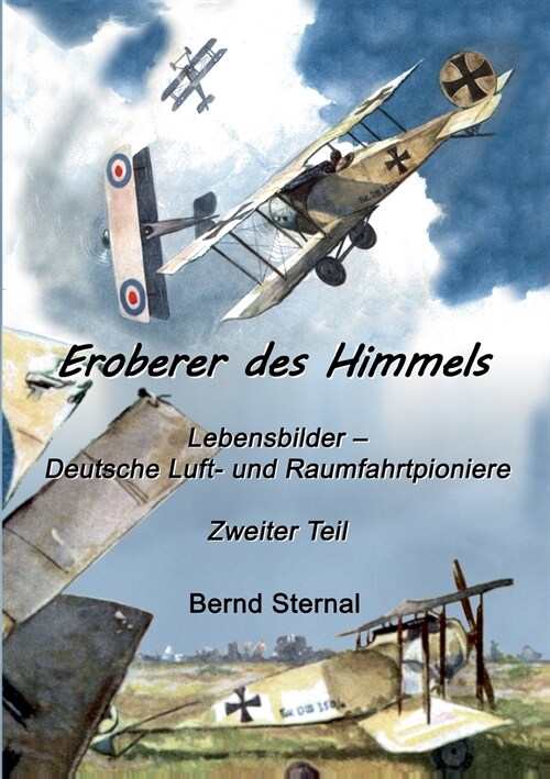 Eroberer des Himmels (Teil 2): Lebensbilder - Deutsche Luft- und Raumfahrtpioniere (Paperback)