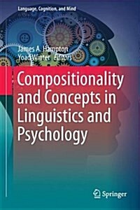 Compositionality and Concepts in Linguistics and Psychology (Hardcover, 2017)