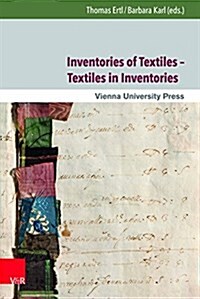 Inventories of Textiles - Textiles in Inventories: Studies on Late Medieval and Early Modern Material Culture (Hardcover)