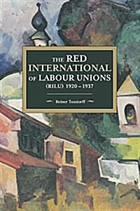 The Red International of Labour Unions (Rilu) 1920 - 1937 (Paperback)