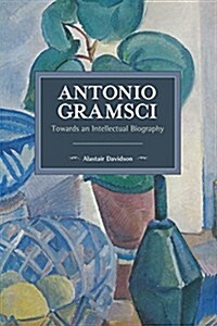 Antonio Gramsci: Towards an Intellectual Biography (Paperback)