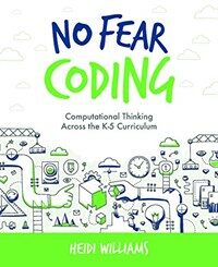 No fear coding : computational thinking across the K-5 curriculum