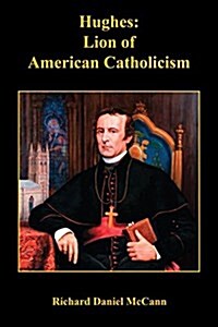 Hughes: Lion of American Catholicism (Paperback)