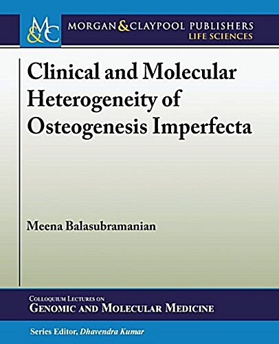 Clinical and Molecular Heterogeneity of Osteogenesis Imperfecta (Paperback)