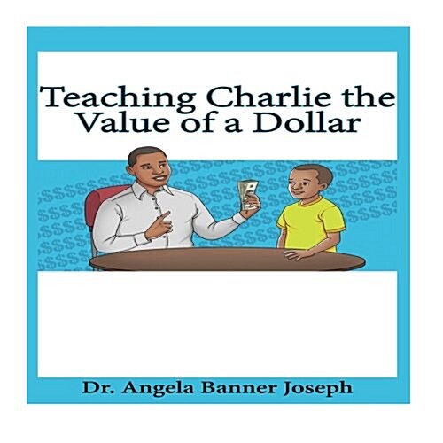 Teaching Charlie the Value of a Dollar (Paperback)