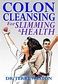 Colon Cleansing for Slimming & Health (Paperback)