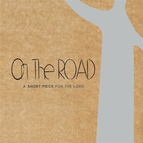 On The Road - A short piece for the lord
