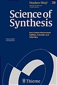 Houben-Weyl Methods of Molecular Transformations - Science of Synthesis - Compounds With One Saturated Carbon - Heteroatom Bond - One Carbon-Heteroato (Hardcover)