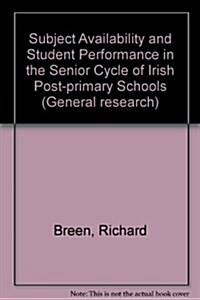 Subject Availability and Student Performance in the Senior Cycle of Irish Post-primary Schools (Paperback)
