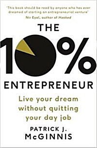 The 10% Entrepreneur : Live Your Dream Without Quitting Your Day Job (Paperback)