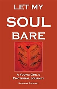 Let My Soul Bare : A Young Girls Emotional Journey (Paperback)