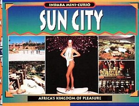 Sun City : Africas Kingdom of Pleasure (Paperback)