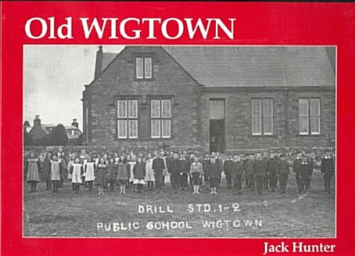 Old Wigtown : With Bladnoch and Kirkinner (Paperback)