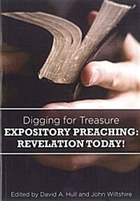 Digging for Treasure : Expository Preaching: Revelation Today! (Paperback)