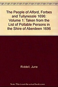 The People of Alford, Forbes and Tullynessle 1696 (Paperback)