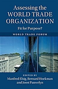 Assessing the World Trade Organization : Fit for Purpose? (Hardcover)