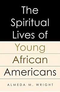 The Spiritual Lives of Young African Americans (Hardcover)