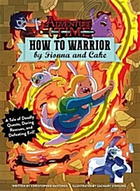 Adventure Time - How to Warrior by Fionna and Cake (Hardcover)