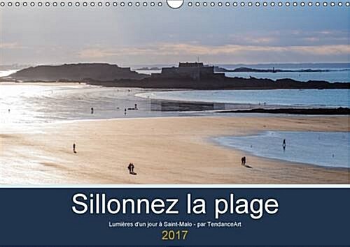 Sillonnez La Plage 2017 : Lumieres Dun Jour a Saint-Malo (Calendar)