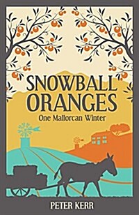 Snowball Oranges : One Mallorcan Winter (Paperback)