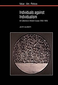 Individuals Against Individualism : Art Collectives in Western Europe (1956-1969) (Paperback)