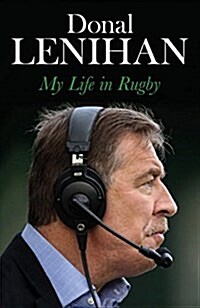 Donal Lenihan : My Life in Rugby (Paperback)