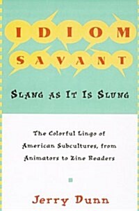 Idiom Savant: Slang As It Is Slung (Paperback)