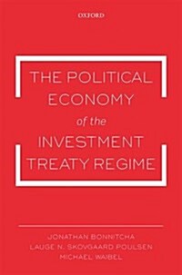 The Political Economy of the Investment Treaty Regime (Hardcover)