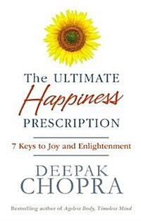 The Ultimate Happiness Prescription : 7 Keys to Joy and Enlightenment (Paperback)