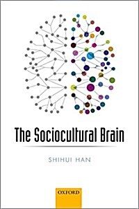 The Sociocultural Brain : A Cultural Neuroscience Approach to Human Nature (Hardcover)