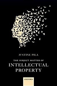 The Subject Matter of Intellectual Property (Hardcover)