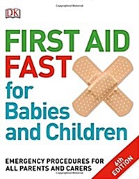 First Aid Fast for Babies and Children : Emergency Procedures for All Parents and Carers (Paperback)