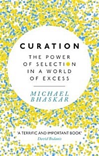 Curation : The Power of Selection in a World of Excess (Paperback)